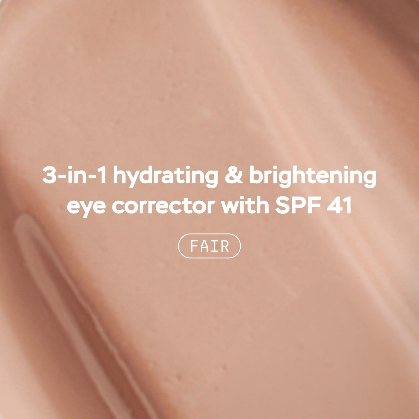 3-in-1 hydrating and brightening eye corrector - Fair texture