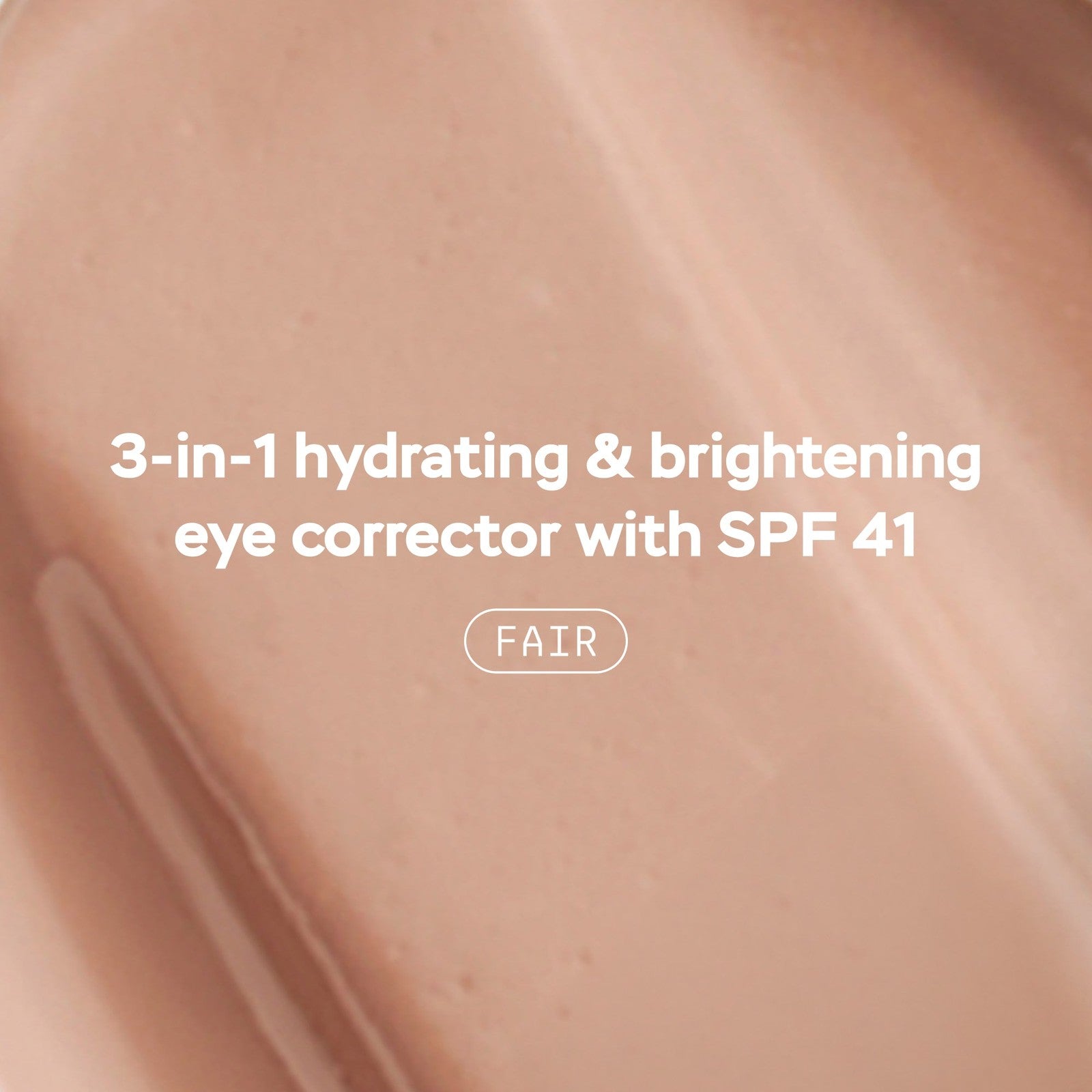 3-in-1 hydrating and brightening eye corrector - Fair texture