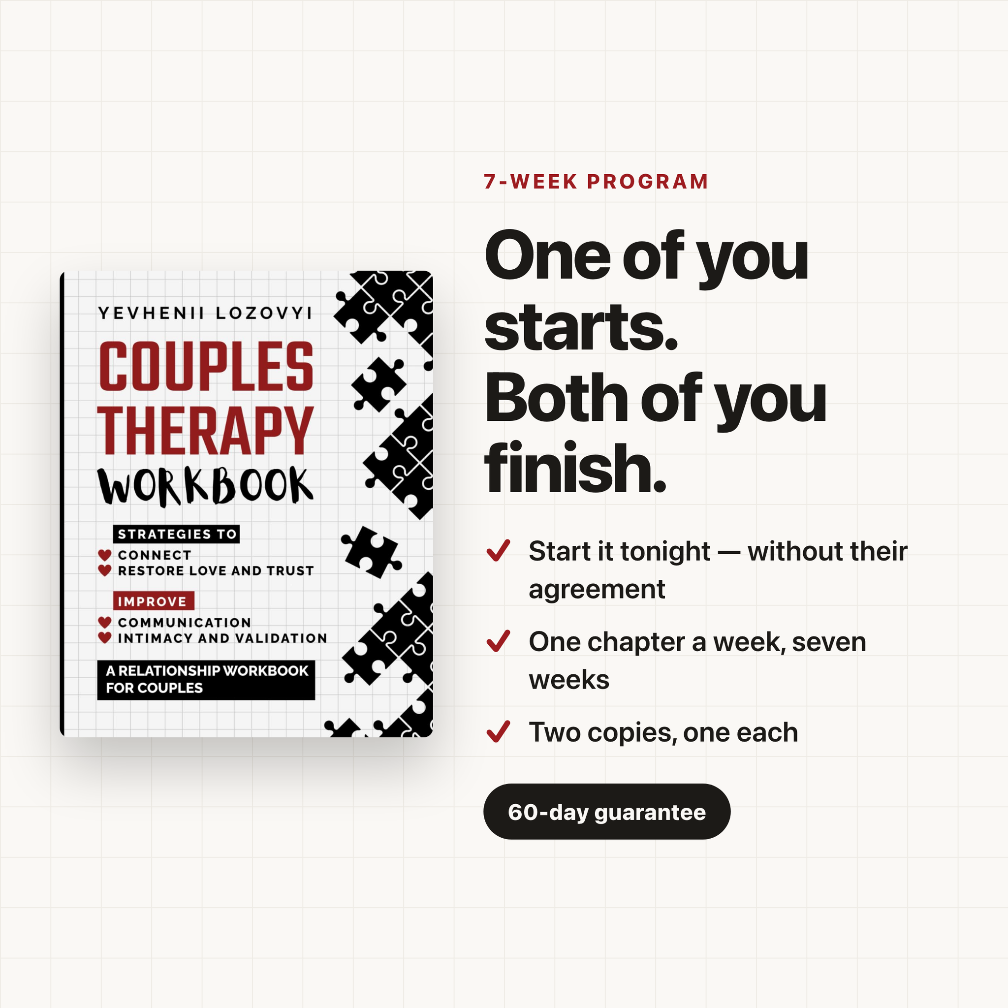 One of you starts. Both of you finish. A 7-week program you can begin without their agreement.