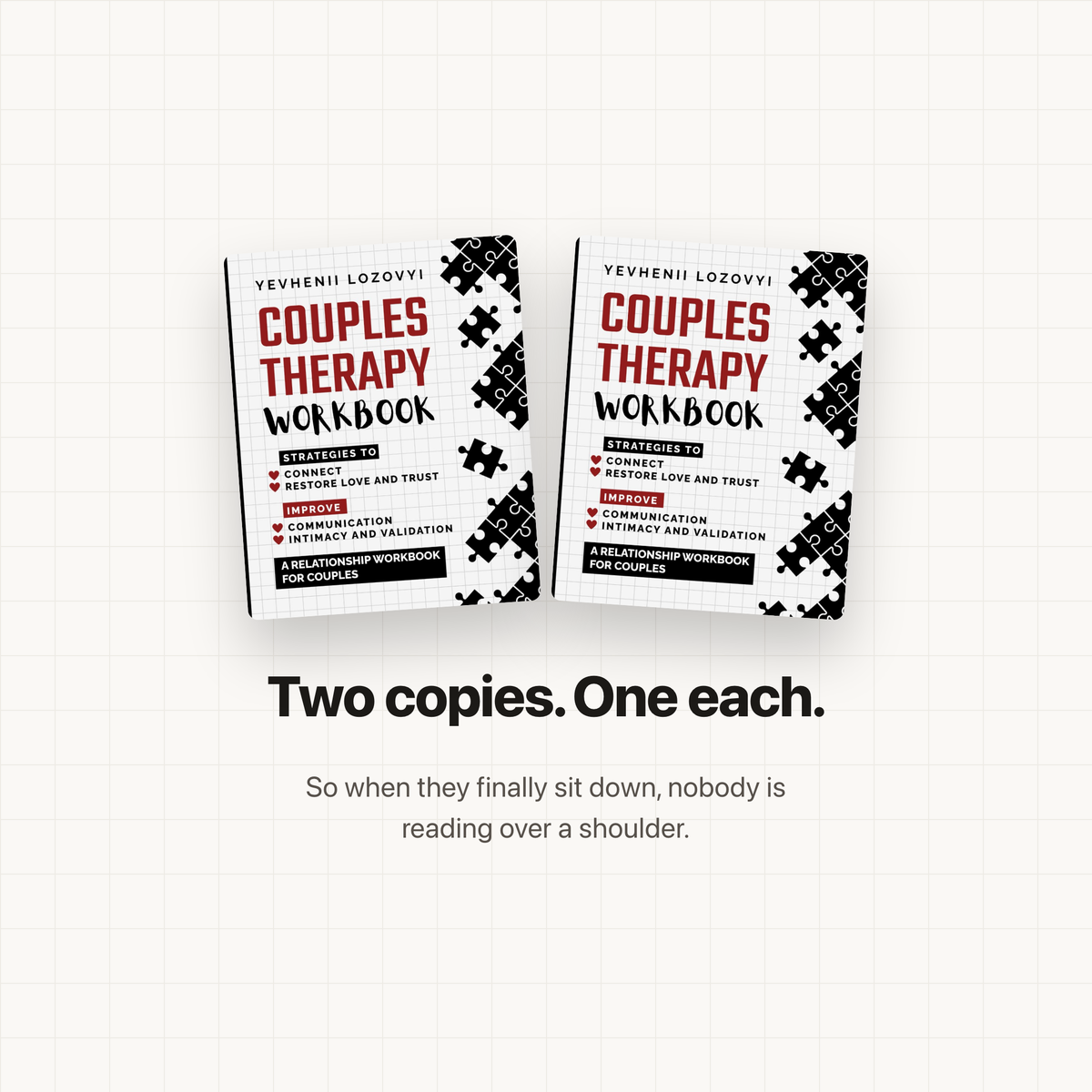 Two copies, one each, so nobody is reading over a shoulder